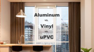 Aluminum vs Vinyl vs uPVC Windows: A Better Comparison