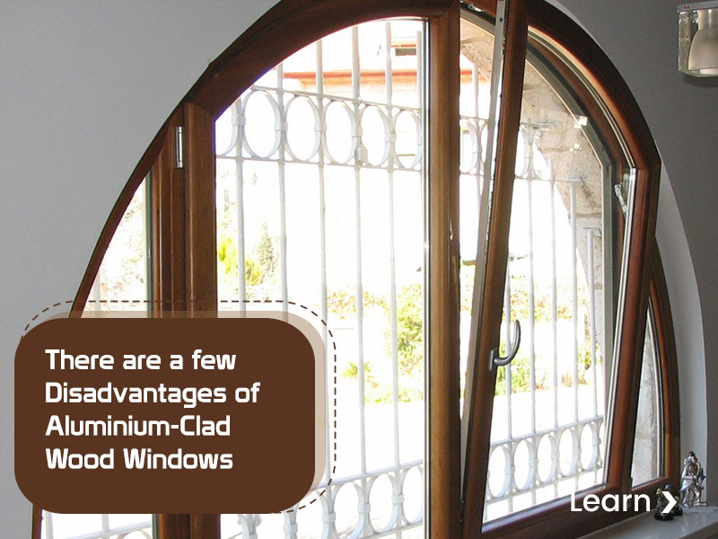 There are a few Disadvantages of Aluminum Clad Windows